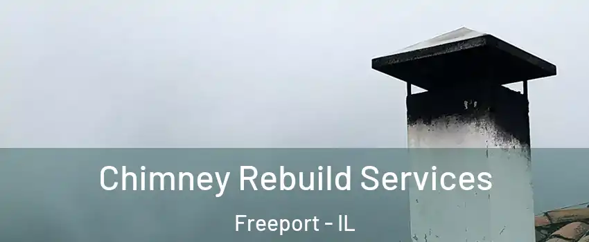  Chimney Rebuild Services Freeport - IL