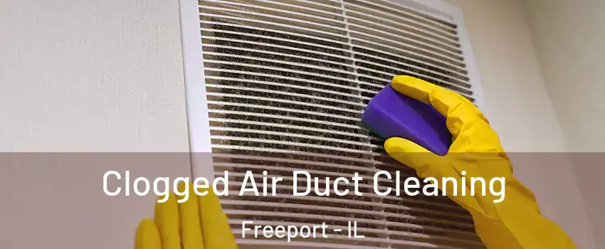  Clogged Air Duct Cleaning Freeport - IL