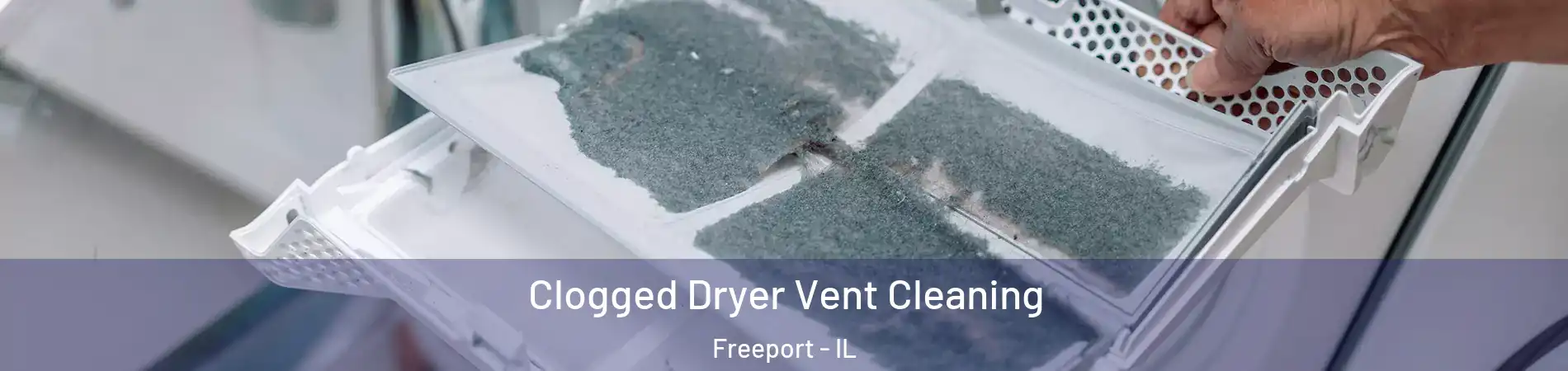  Clogged Dryer Vent Cleaning Freeport - IL