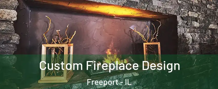  Custom Fireplace Design Freeport - IL