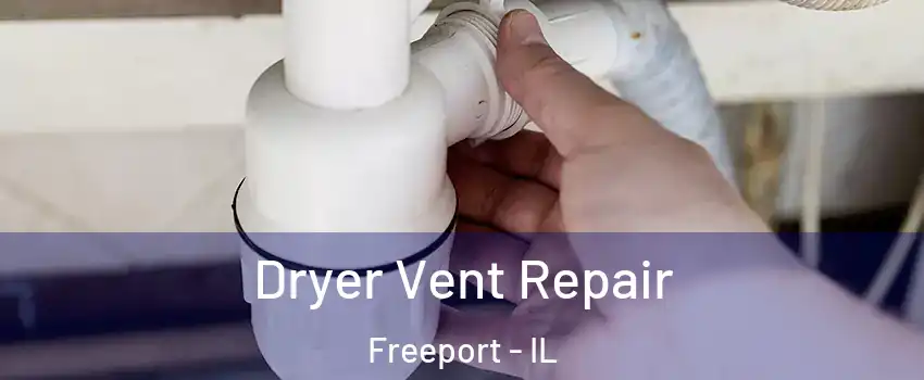  Dryer Vent Repair Freeport - IL