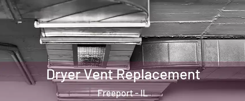  Dryer Vent Replacement Freeport - IL