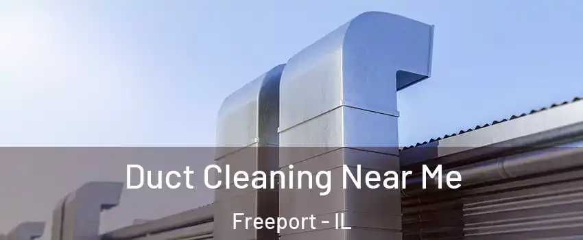  Duct Cleaning Near Me Freeport - IL