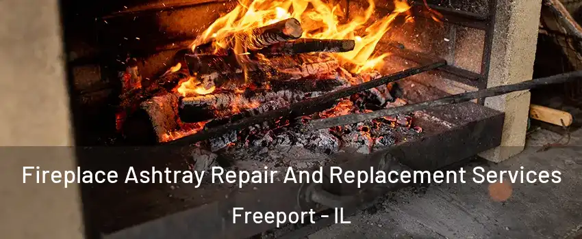  Fireplace Ashtray Repair And Replacement Services Freeport - IL