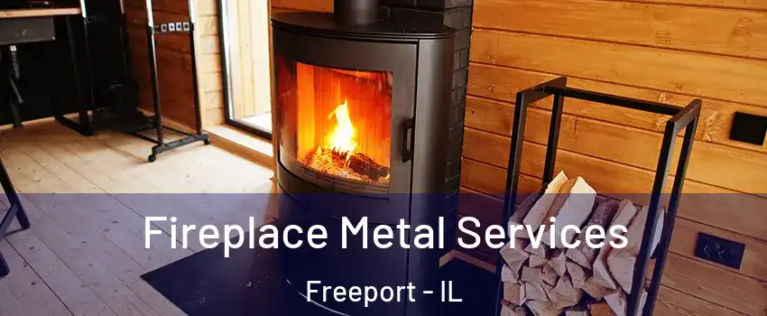  Fireplace Metal Services Freeport - IL
