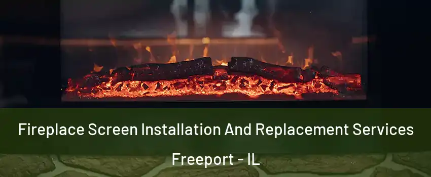  Fireplace Screen Installation And Replacement Services Freeport - IL