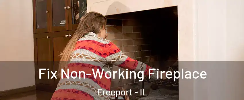  Fix Non-Working Fireplace Freeport - IL