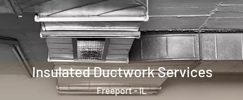  Insulated Ductwork Services Freeport - IL