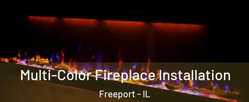  Multi-Color Fireplace Installation Freeport - IL
