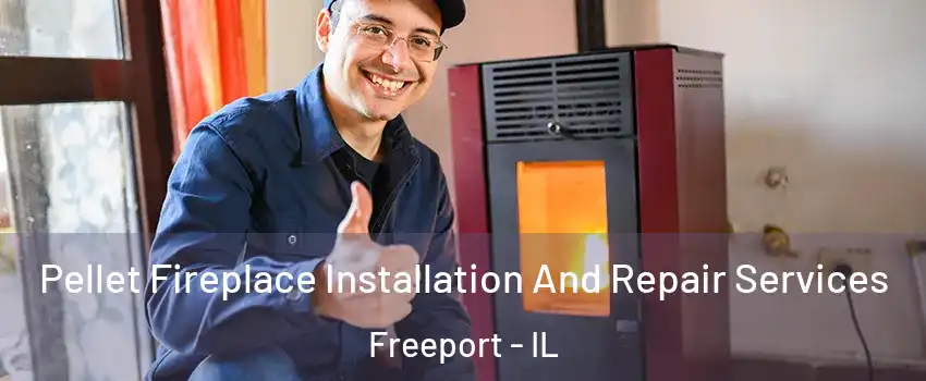  Pellet Fireplace Installation And Repair Services Freeport - IL