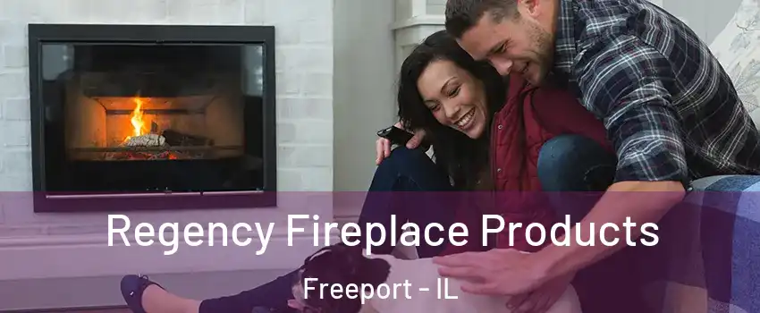  Regency Fireplace Products Freeport - IL