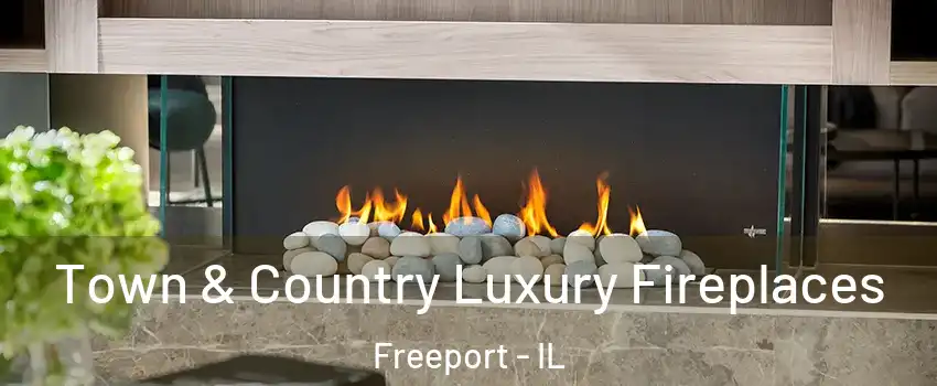  Town & Country Luxury Fireplaces Freeport - IL
