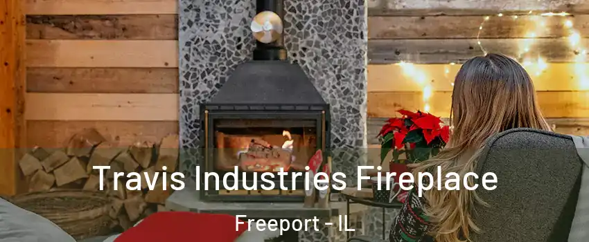  Travis Industries Fireplace Freeport - IL